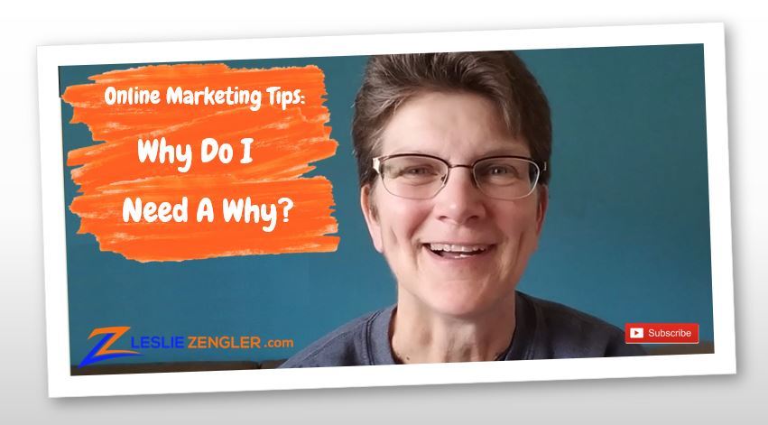 Online Marketing Tips:  Why Do I Need a Why?